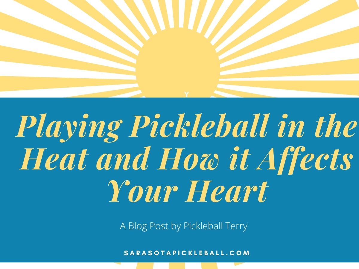 playing pickleball in the heat and how it affects your heart