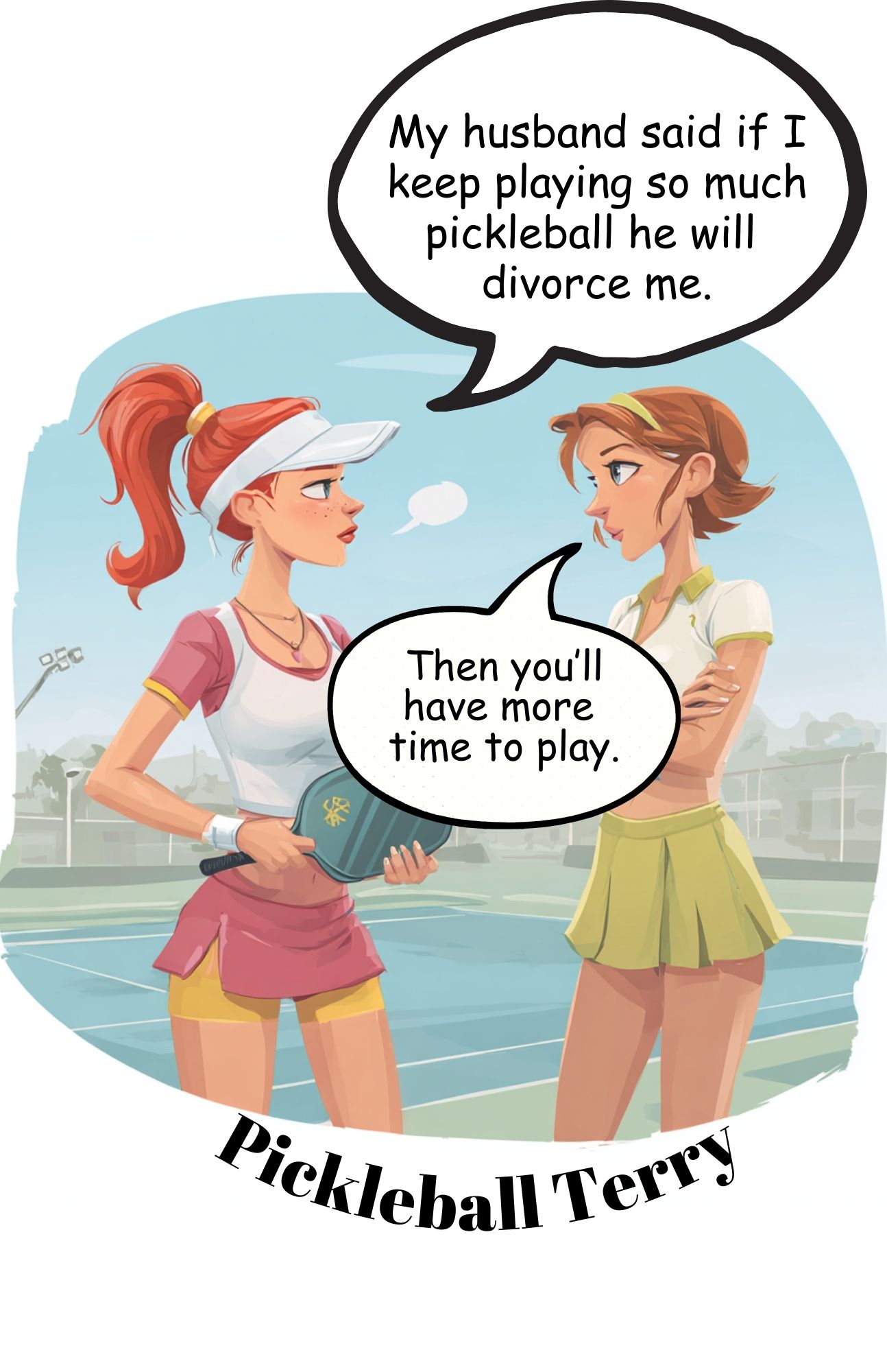 A cartoon of two women talking on a pickleball court. A joke.